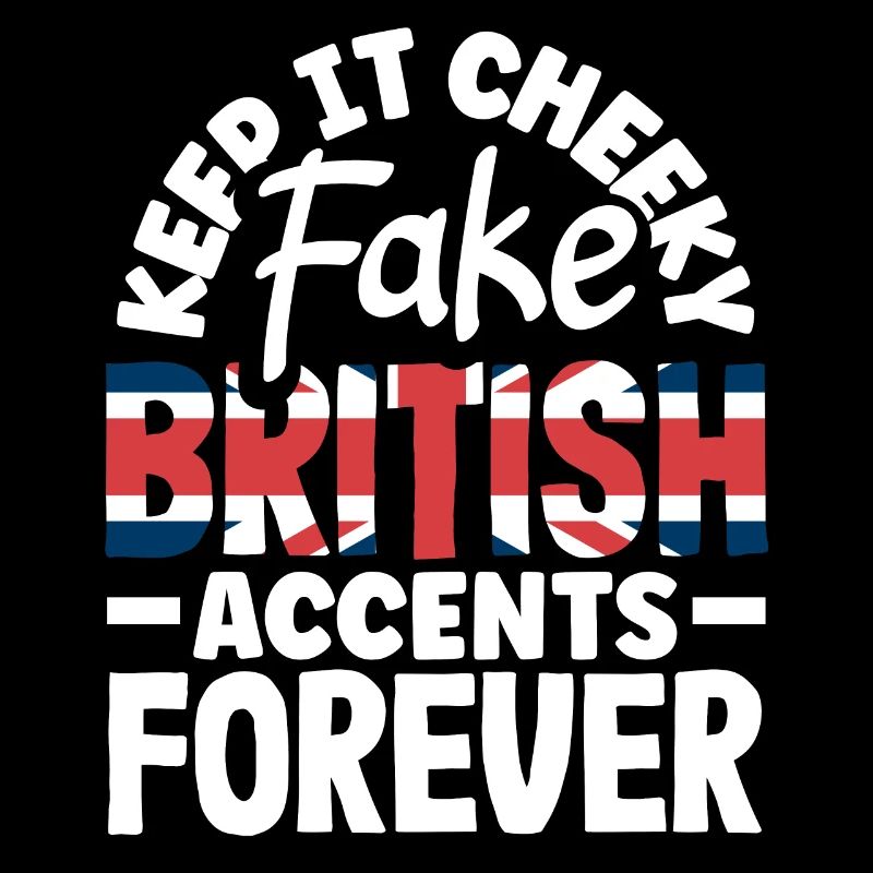 Fake British Accents Forever