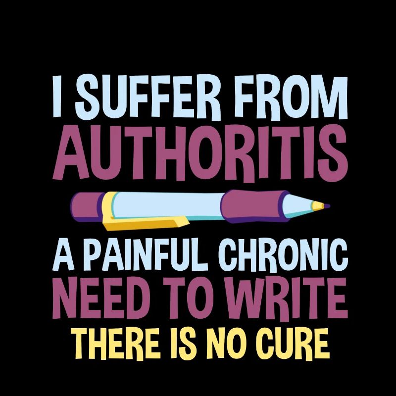 I Suffer From Authoritis, A Need To Write 2