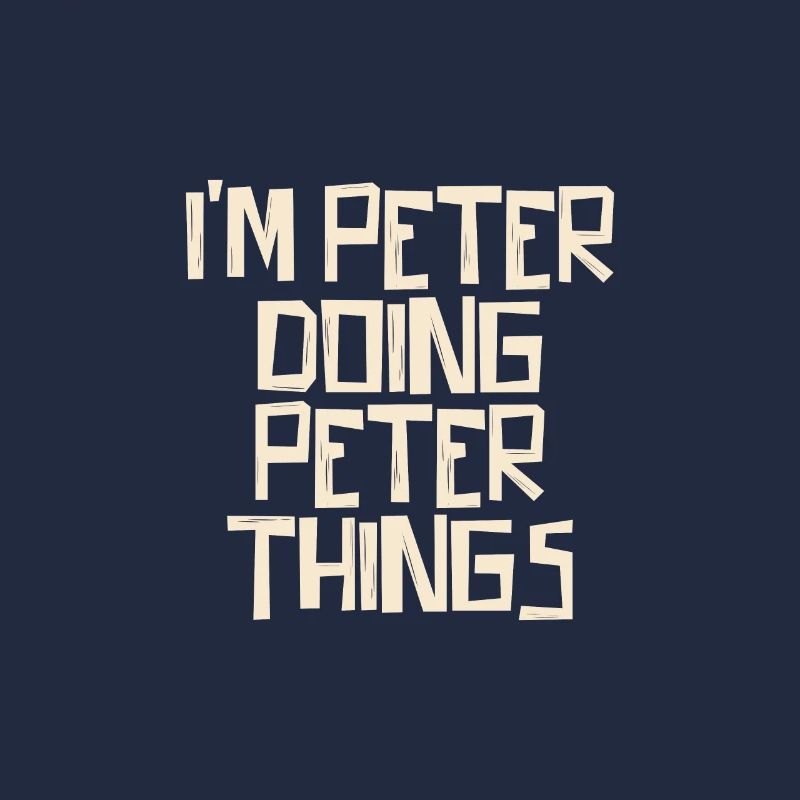 I'm Peter doing Peter things