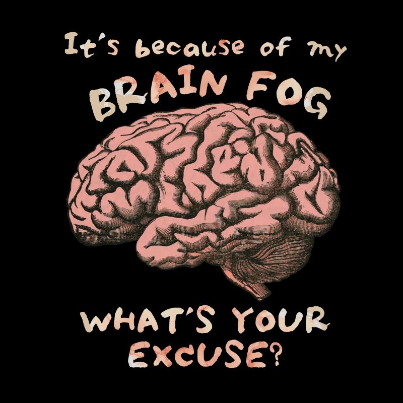 Brain Fog, Brain Fog, Brain Funny Saying