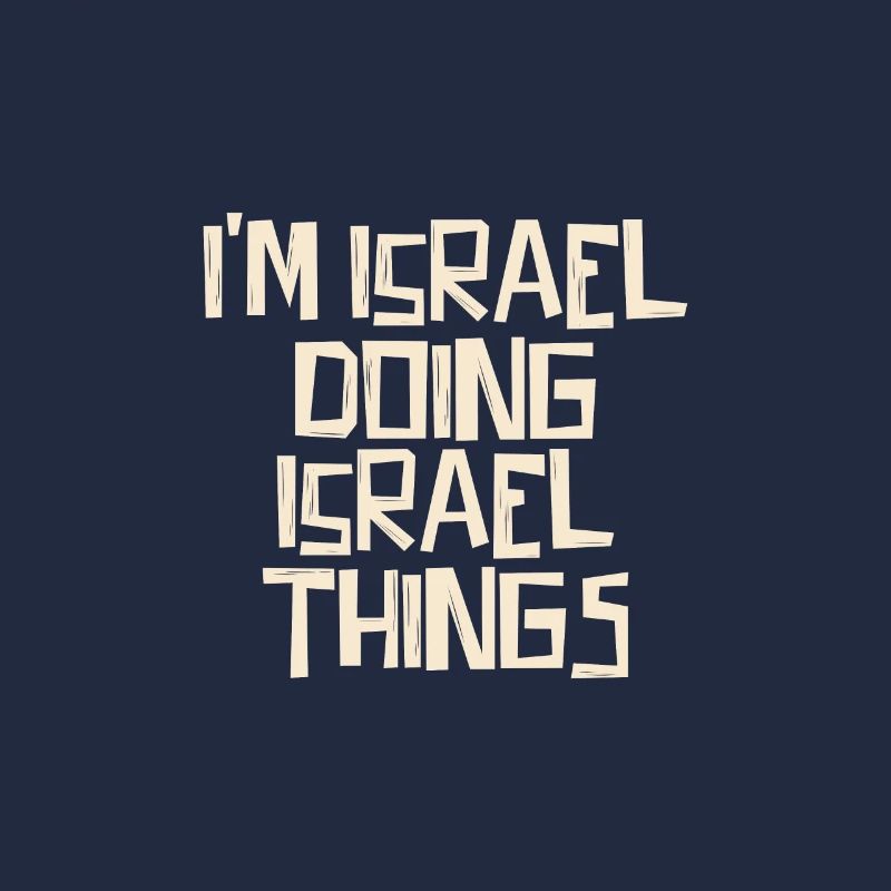 I'm Israel doing Israel things