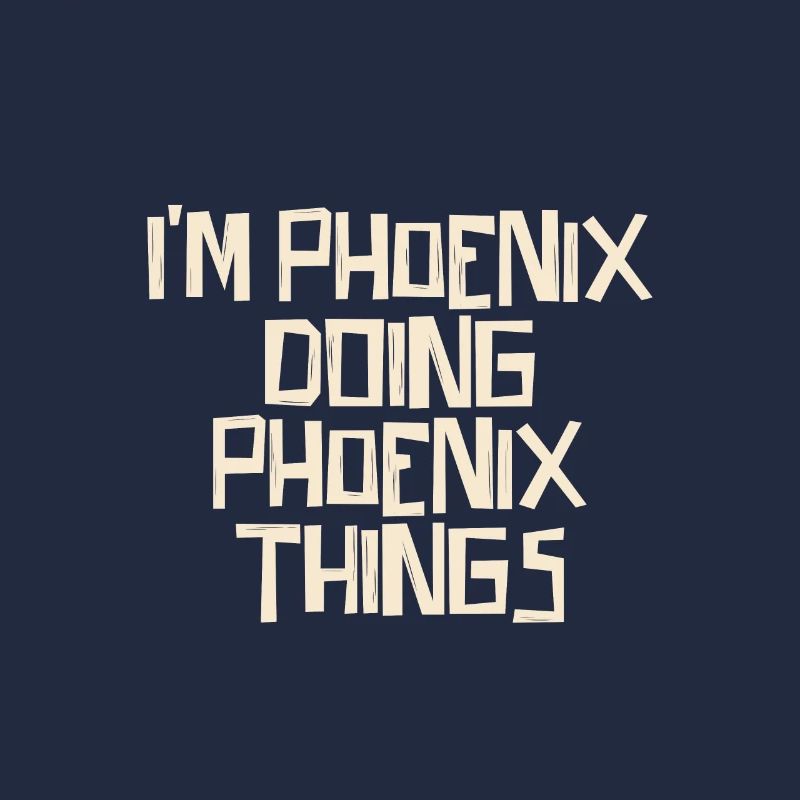 I'm Phoenix doing Phoenix things