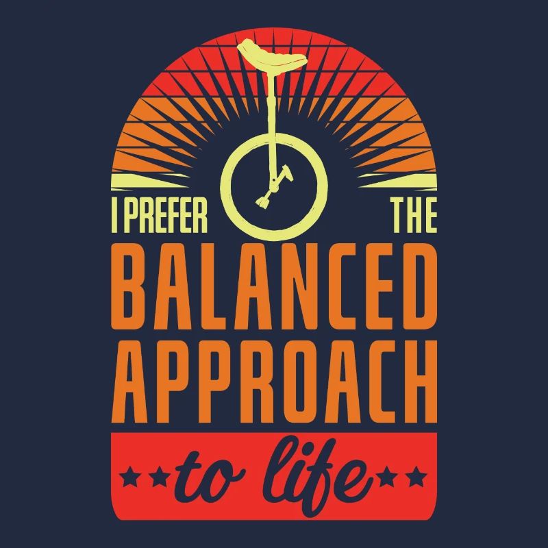 I Prefer The Balanced Approach To Life