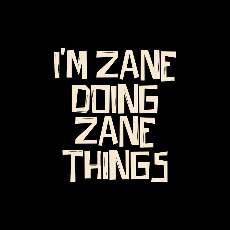 I'm Zane doing Zane things