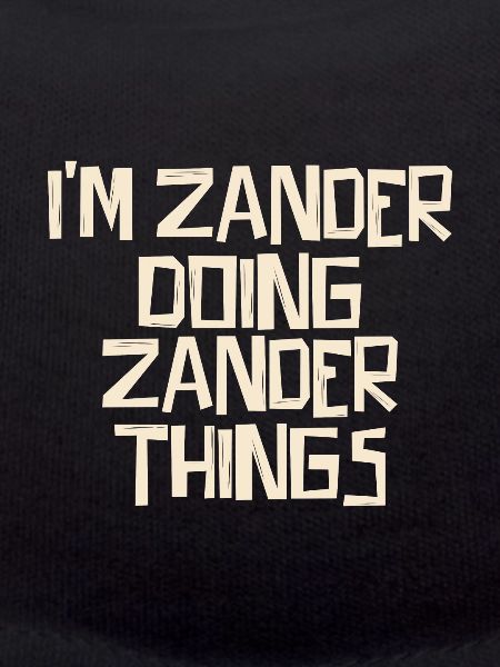 I'm Zander doing Zander things