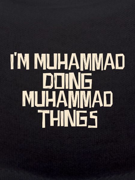 I'm Muhammad doing Muhammad things