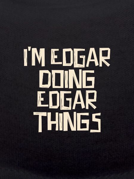 I'm Edgar doing Edgar things