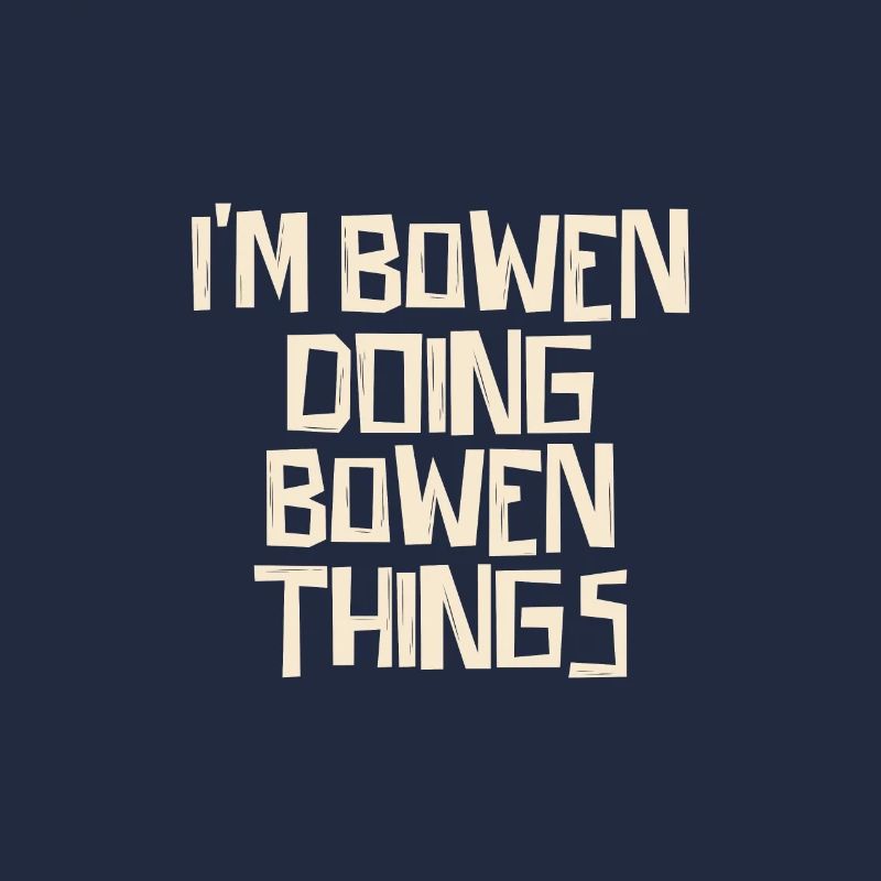 I'm Bowen doing Bowen things