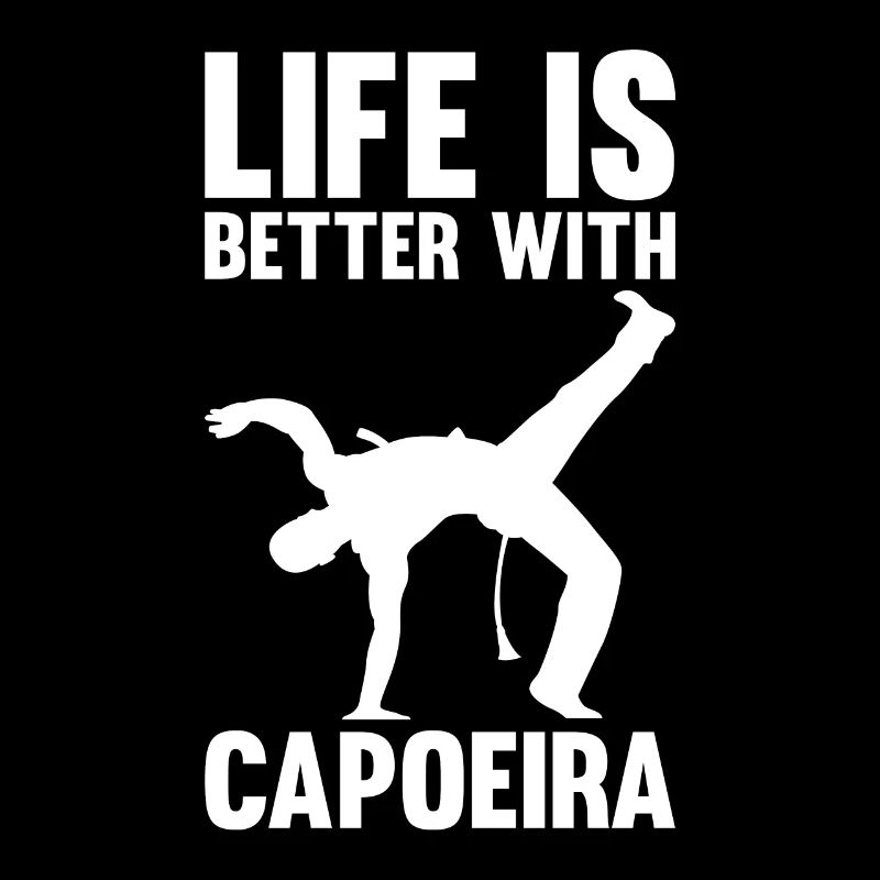 Life Is Better With Capoeira