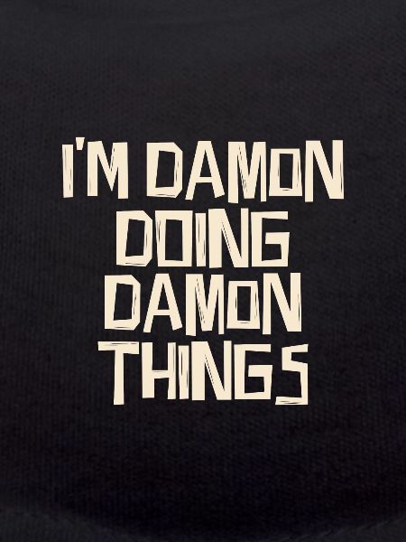 I'm Damon doing Damon things