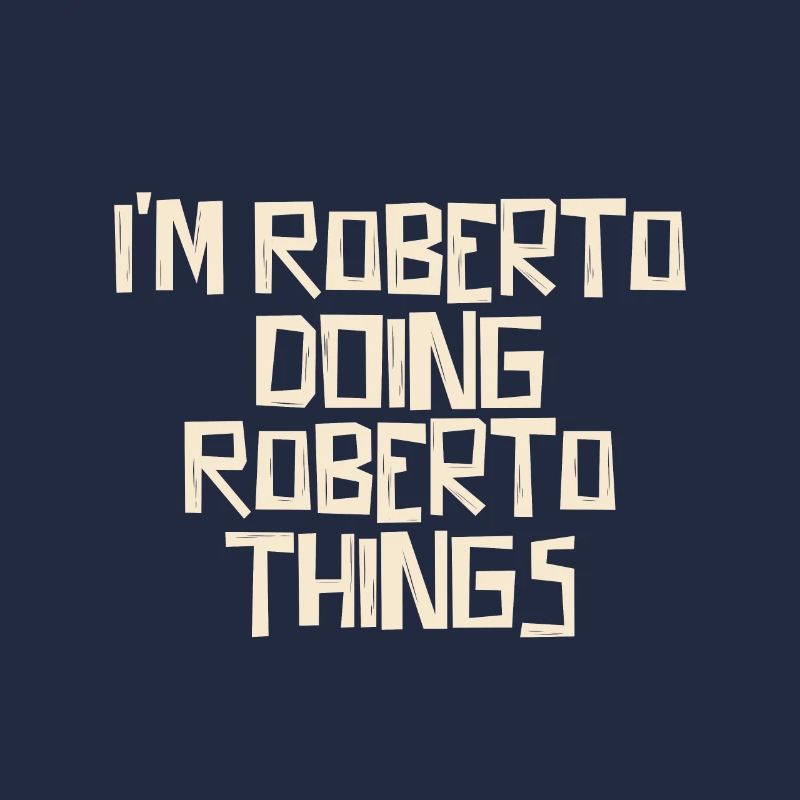 I'm Roberto doing Roberto things