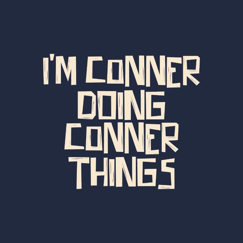 I'm Conner doing Conner things
