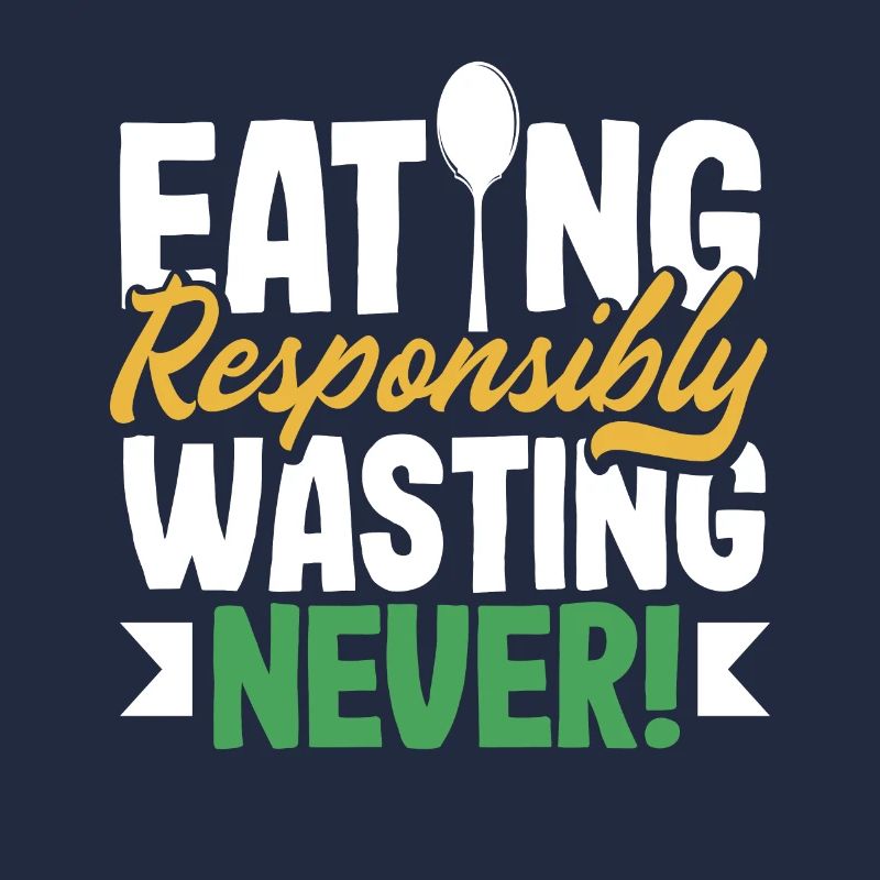 Eating Responsibly, Wasting Never! Mindful