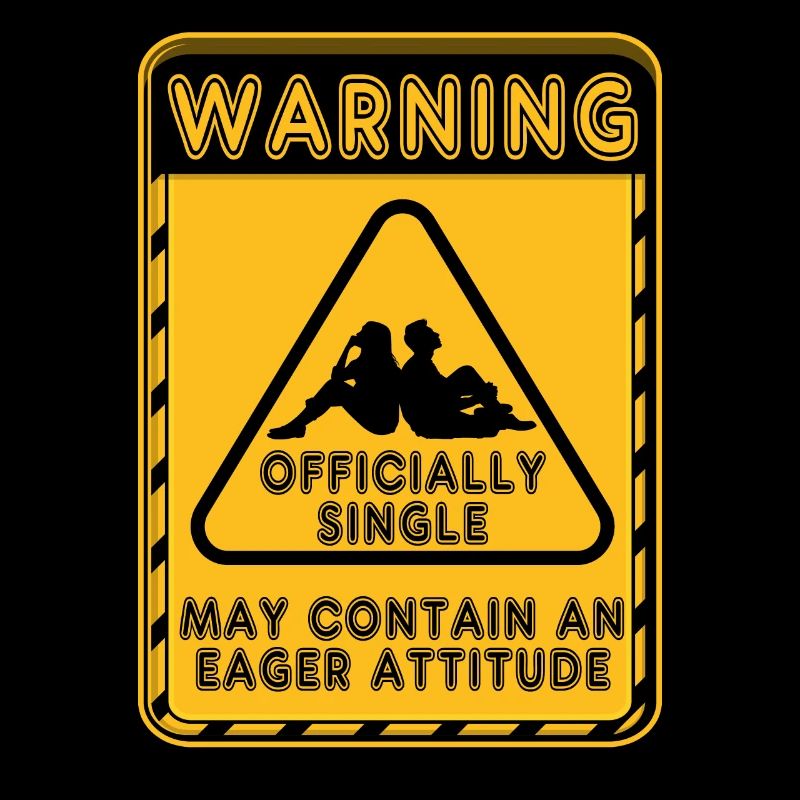 Warning Officially Single Eager Attitude