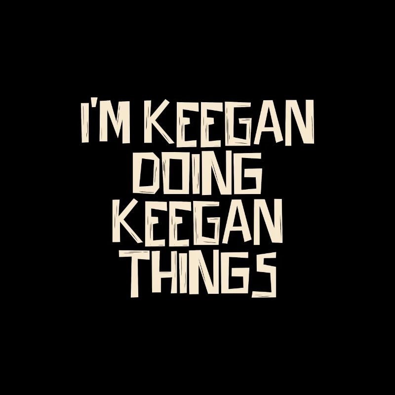 I'm Keegan doing Keegan things