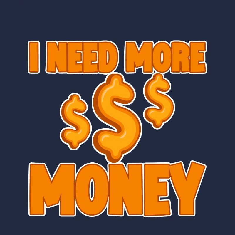 I Need More Money 4