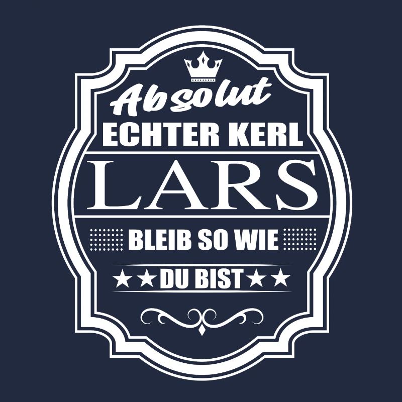 Absolut Echter Kerl Lars Bleib So Wie Du Bist
