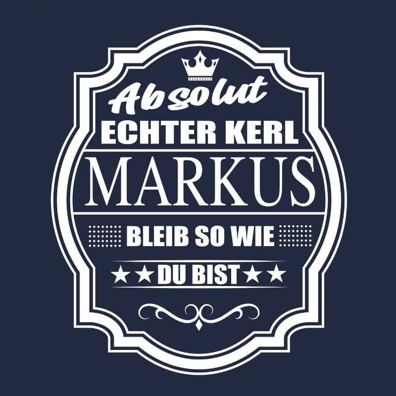 Absolut Echter Kerl Markus Bleib So Wie Du Bist