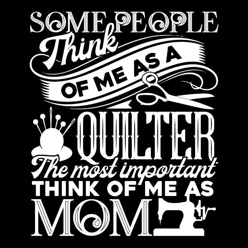Quilter Quilter Mom Funny
