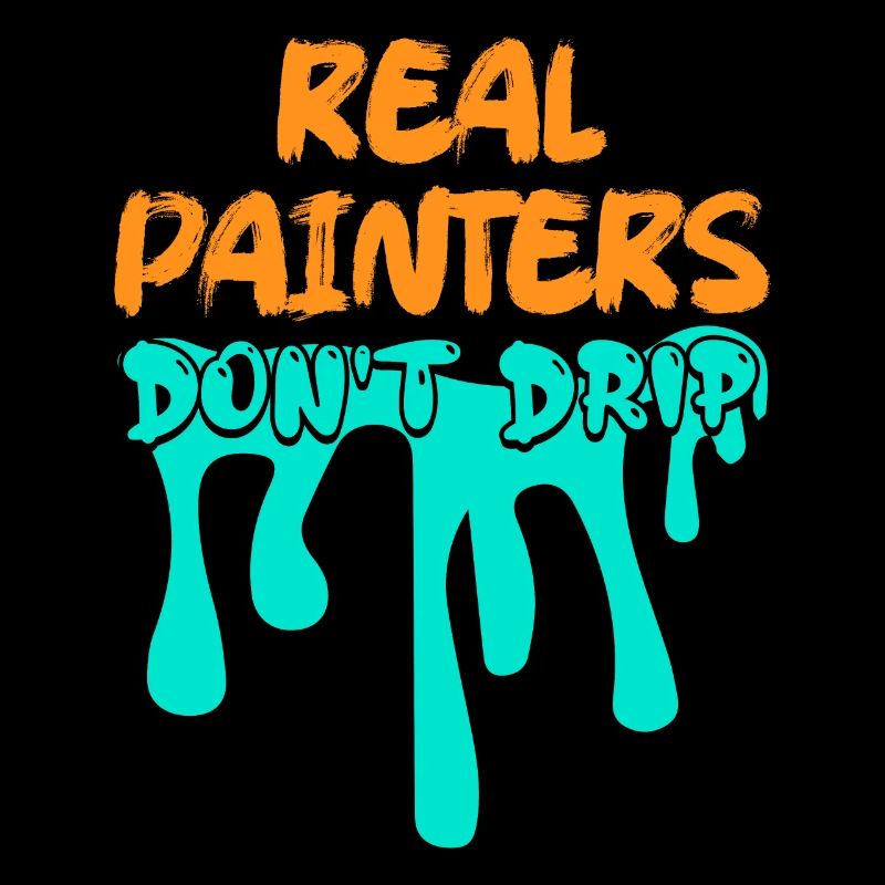 Real Painters Don't Drip Job Profession