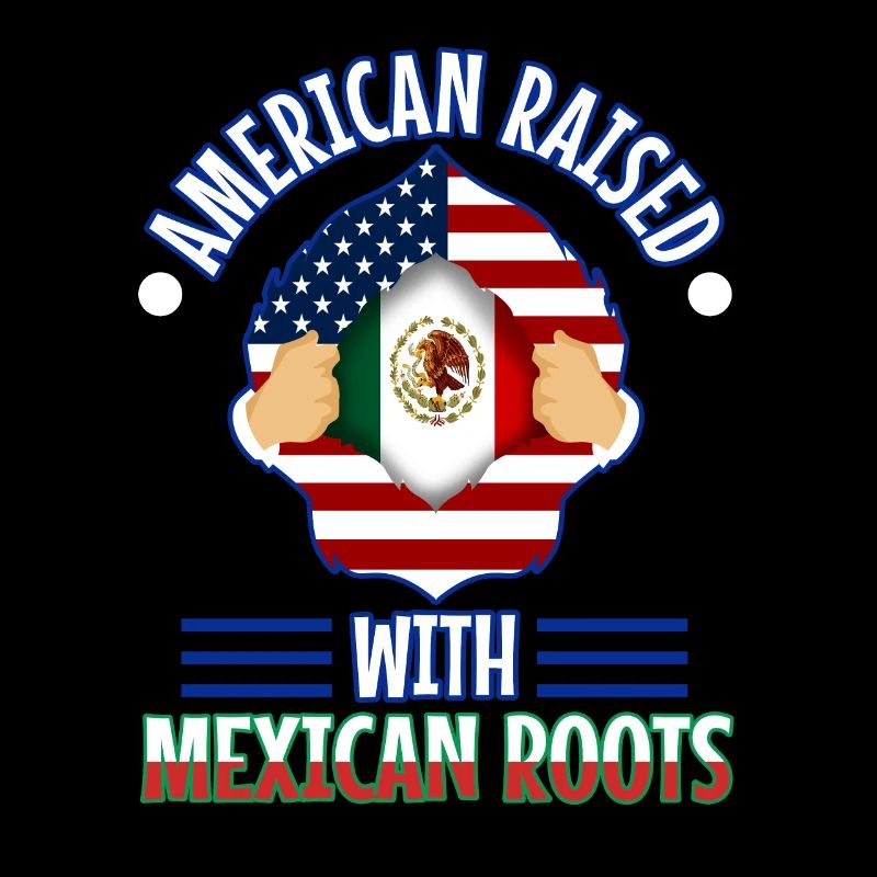 American raised with Mexican roots