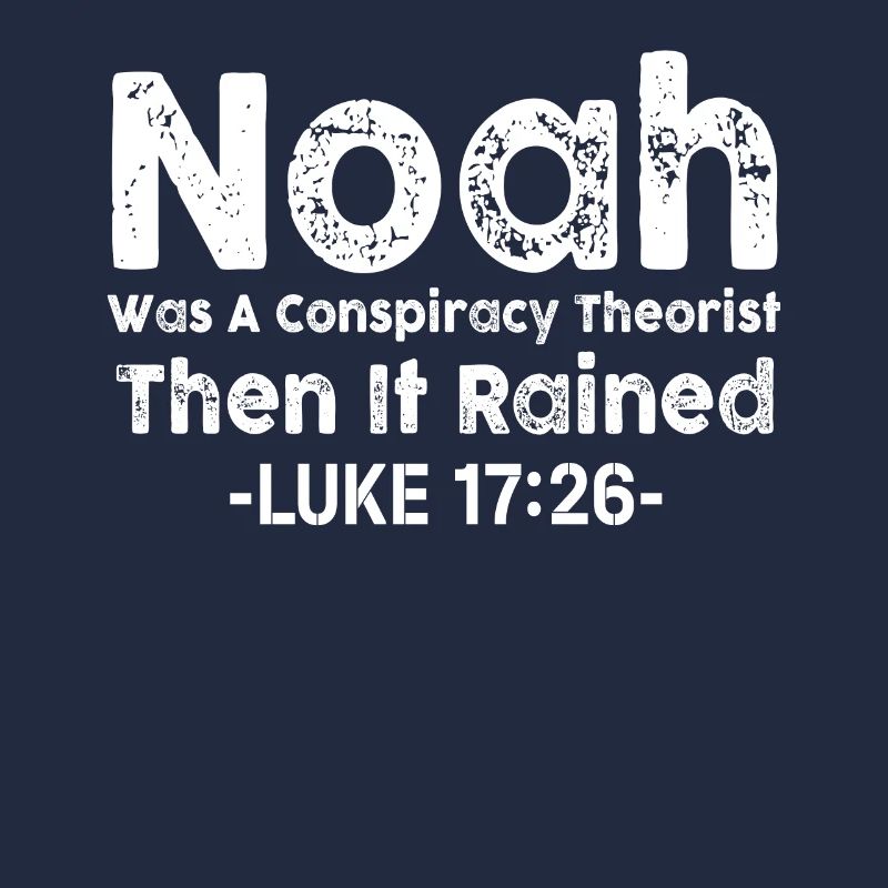 Noah war ein Verschwörungstheoretiker und es regnete