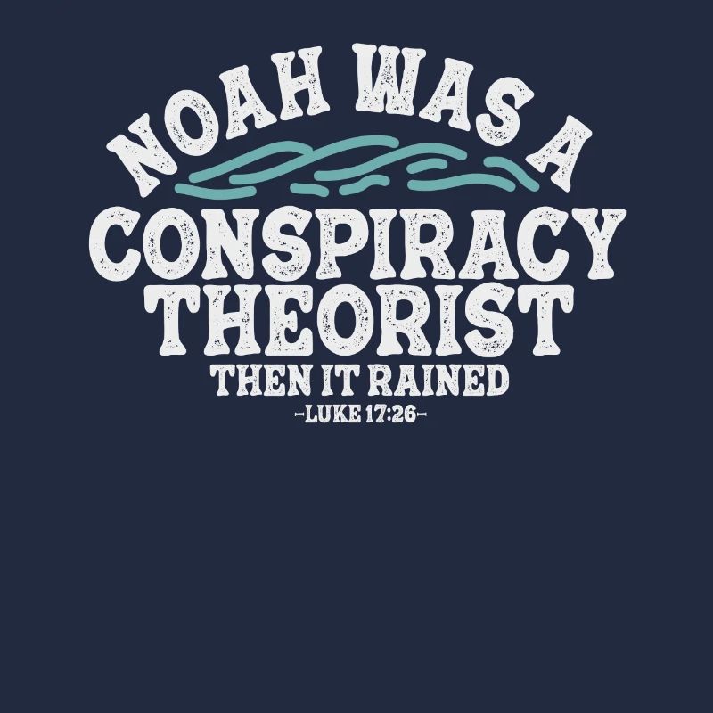 Noah war ein Verschwörungstheoretiker und es regnete