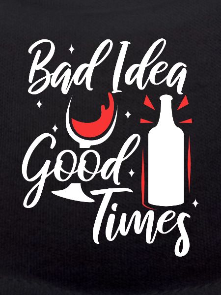 Bad idea good times