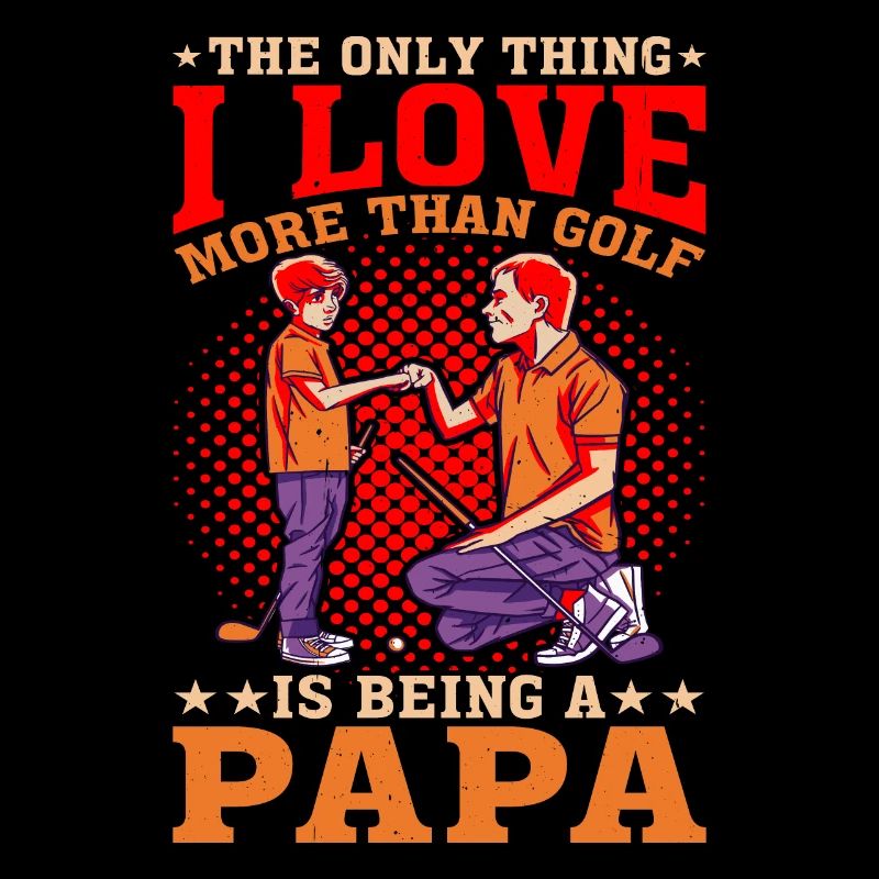 Only Thing I Love More Than Golf Is Being A Papa 3