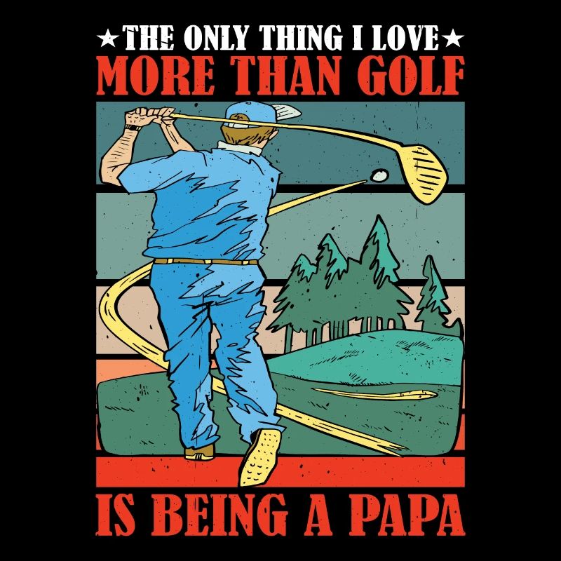 Only Thing I Love More Than Golf Is Being A Papa