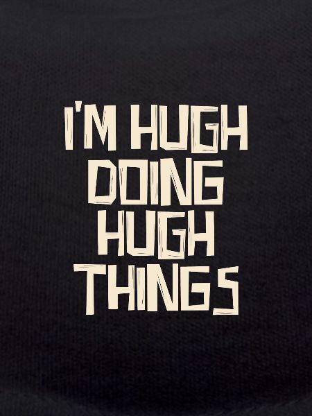 I'm Hugh doing Hugh things