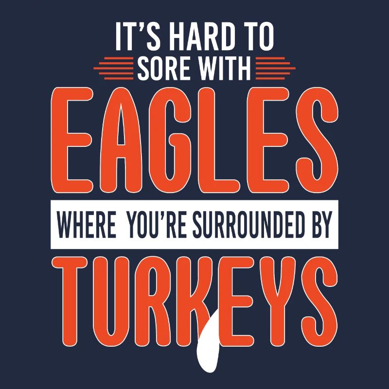 Hard To Sore With Eagles Surrounded Turkeys
