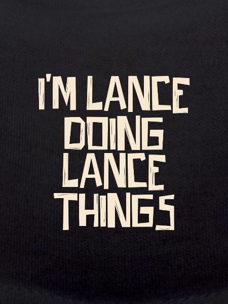 I'm Lance doing Lance things