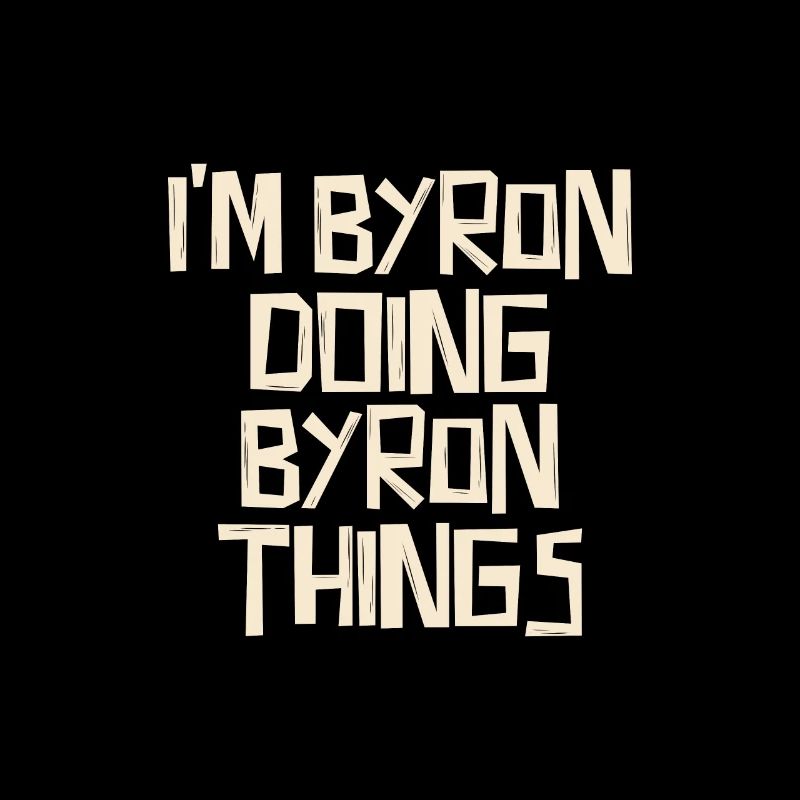 I'm Byron doing Byron things
