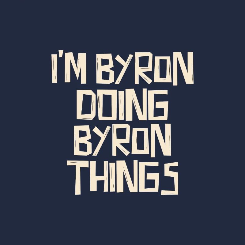 I'm Byron doing Byron things
