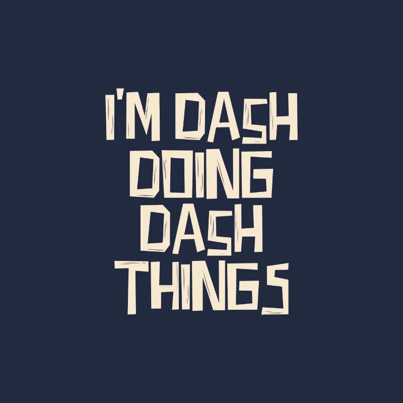 I'm Dash doing Dash things