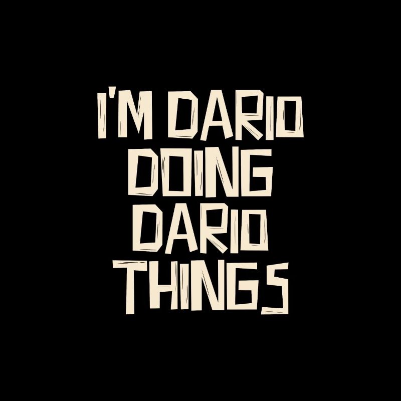 I'm Dario doing Dario things