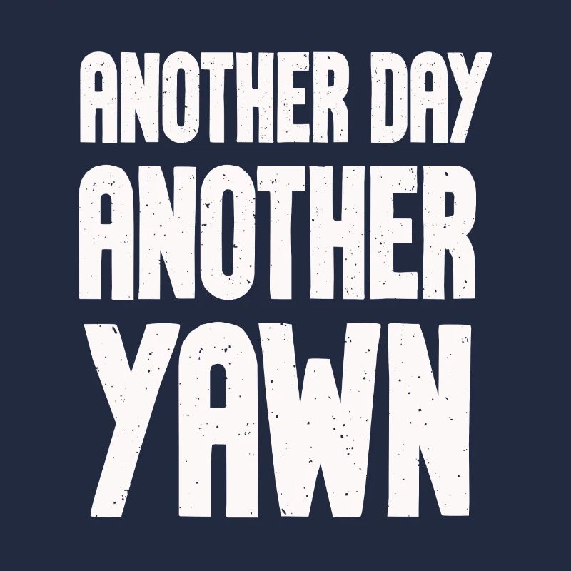Another Day, Another Yawn