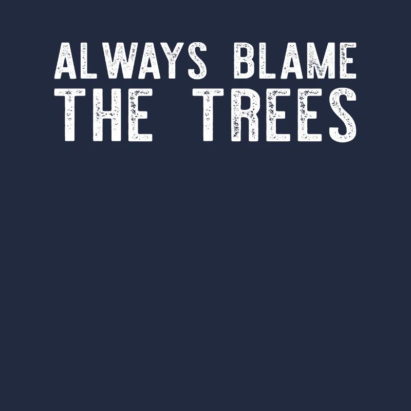 Always Blame The Trees - Funny Disc Golf