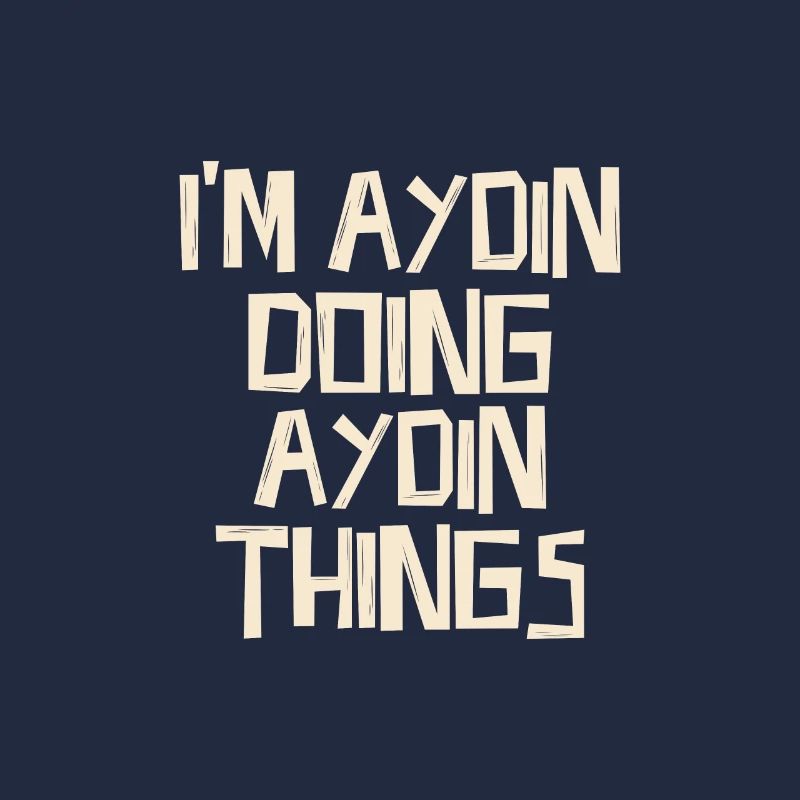 I'm Aydin doing Aydin things