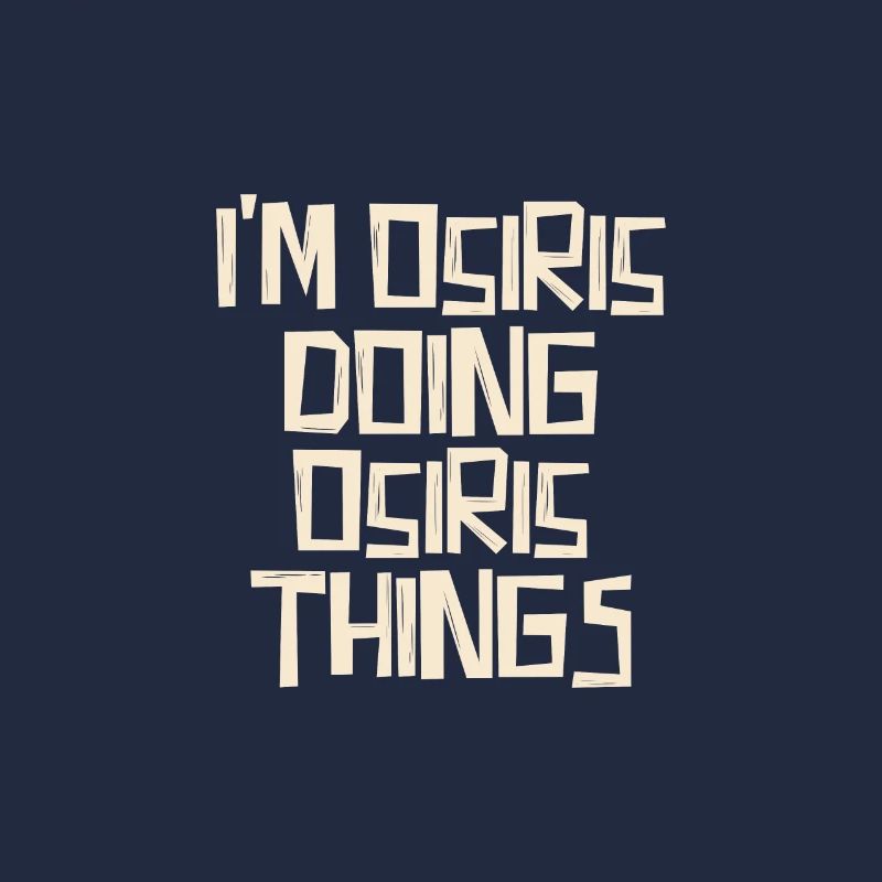 I'm Osiris doing Osiris things