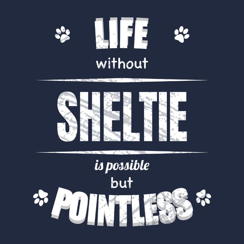 Life is possible but pointless - Sheltie