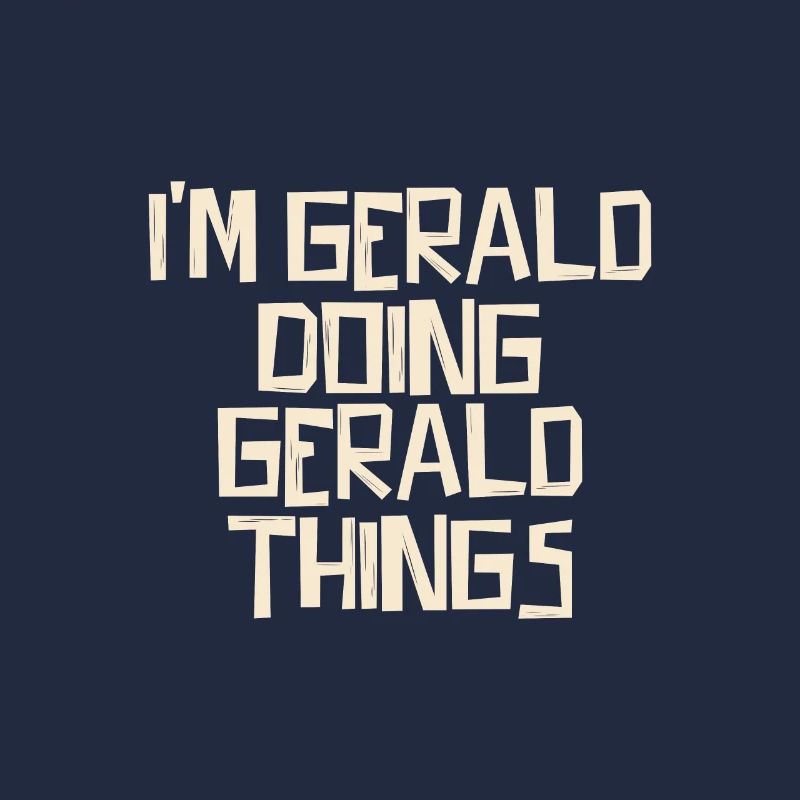 I'm Gerald doing Gerald things