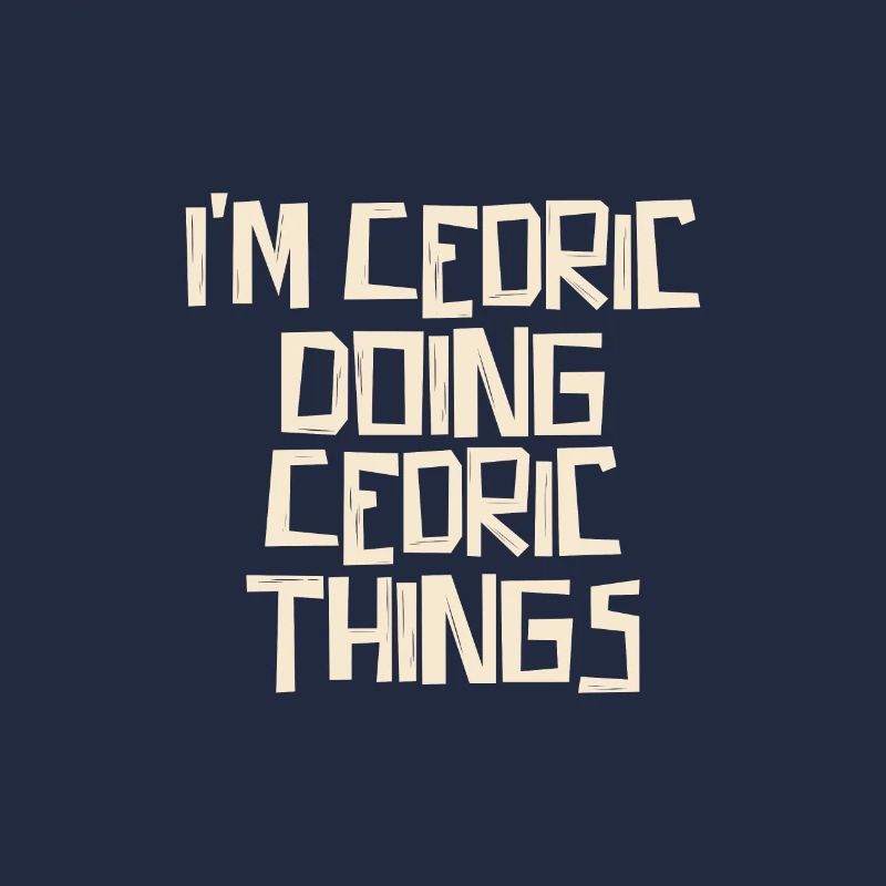 I'm Cedric doing Cedric things