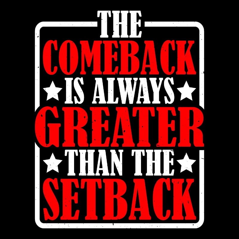 The Comeback Is Always Greater Than The Setback 17