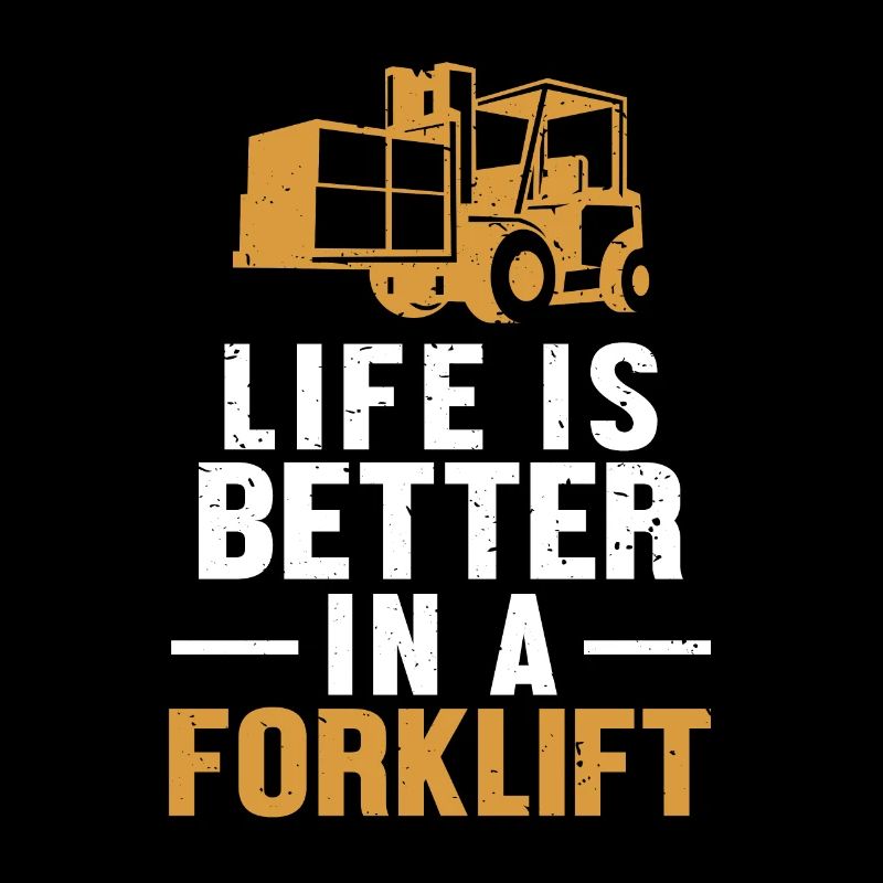 Life Is Better In A Forklift Gabelstaplerfahrer
