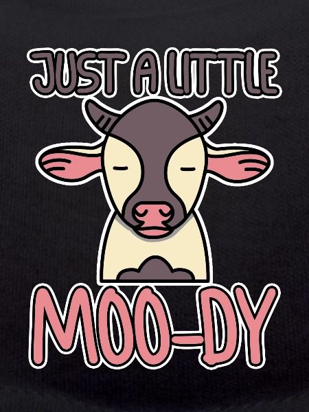 Just A Little Moo-dy