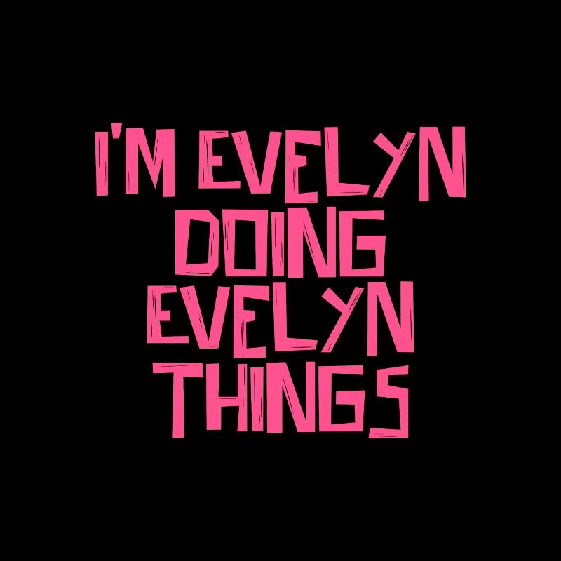 I'm Evelyn doing Evelyn things