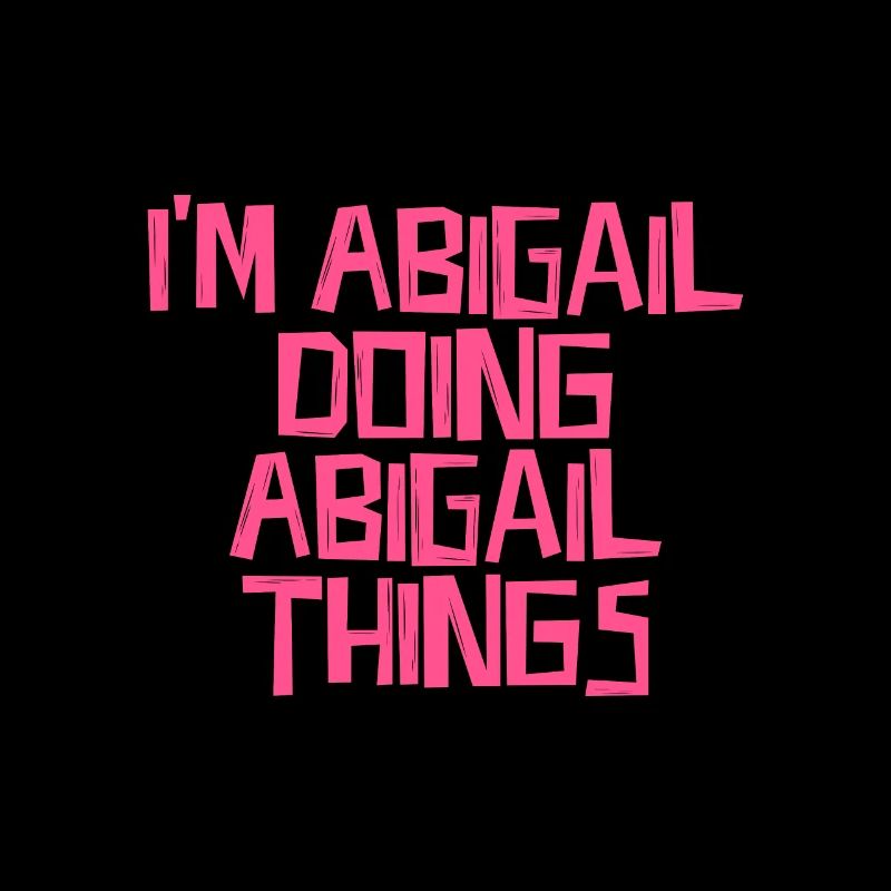 I'm Abigail doing Abigail things