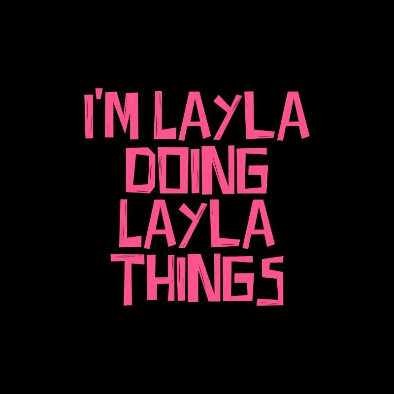 I'm Layla doing Layla things